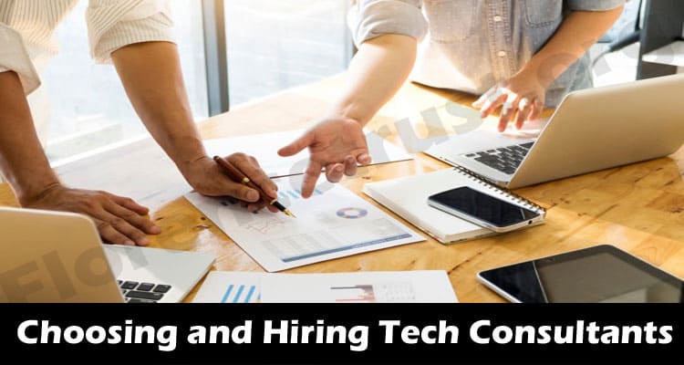 Choosing and Hiring Tech Consultants- Tips to Follow