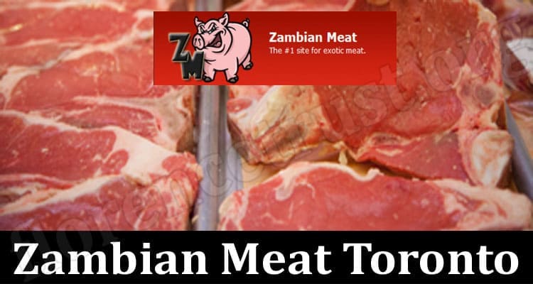Zambian Meat Toronto {Nov 2022} Know About The Case!