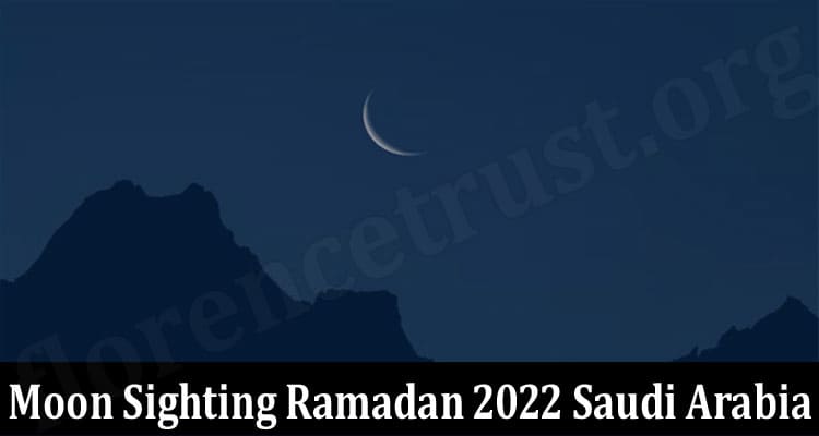 Latest-News-Moon-Sighting-Ramadan-2022-Saudi-Arabia