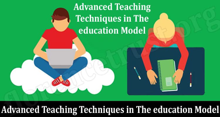 Advanced Teaching Techniques in The education Model