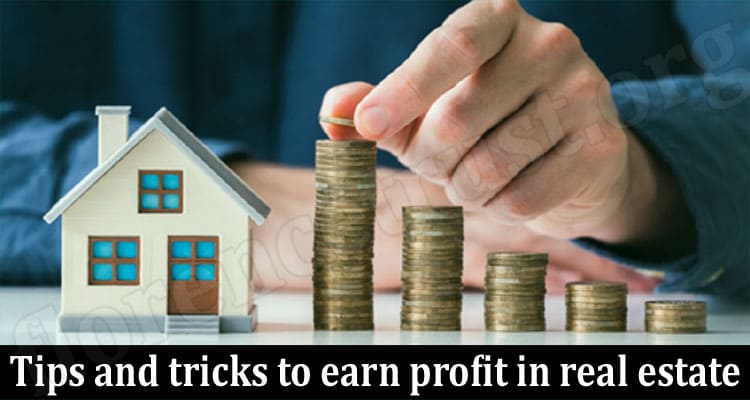 Tips and tricks to earn profit in real estate.