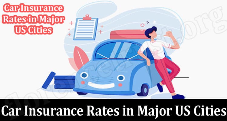 Latest News Car Insurance Rates in Major US Cities