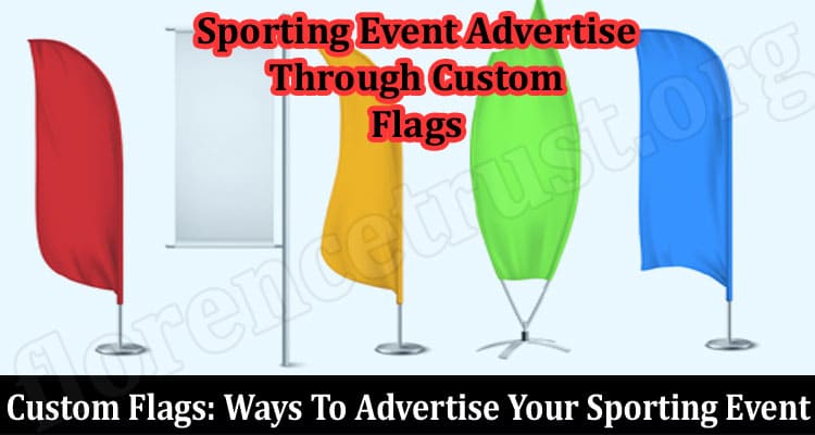 Custom Flags: Ways To Advertise Your Sporting Event
