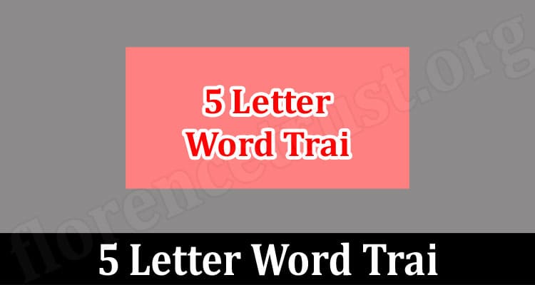 Latest News 5 Letter Word Trai