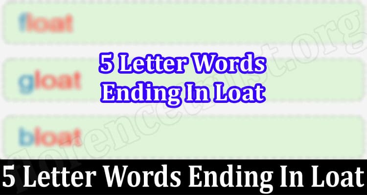 Latest News 5 Letter Words Ending In Loat