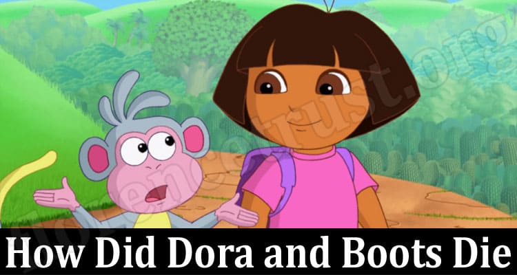 Latest News How Did Dora and Boots Die
