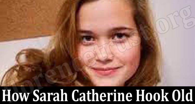 Latest News How Sarah Catherine Hook Old
