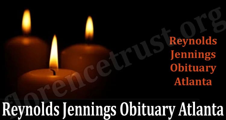 Latest News Reynolds Jennings Obituary Atlanta