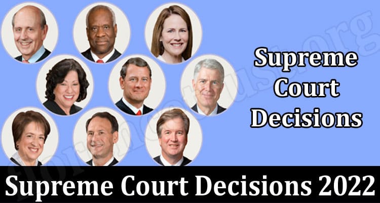 Latest News Supreme Court Decisions 2022