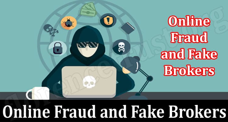 Ways to Spot an Online Fraud and Fake Brokers- Read