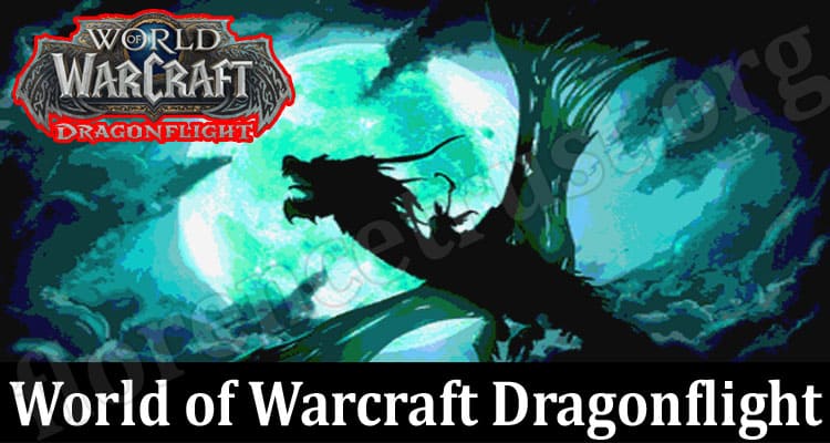 World of Warcraft Dragonflight: the Newest Expansion