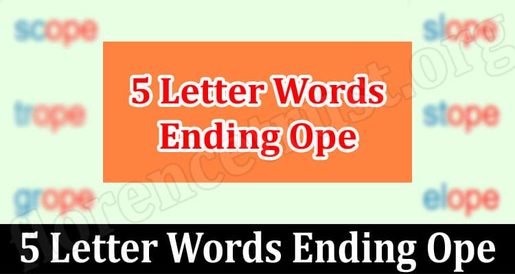 Latest News 5 Letter Words Ending Ope