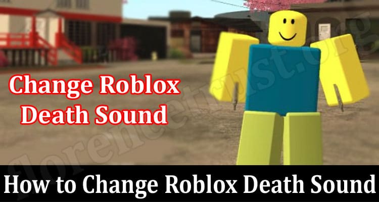 Latest News How to Change Roblox Death Sound