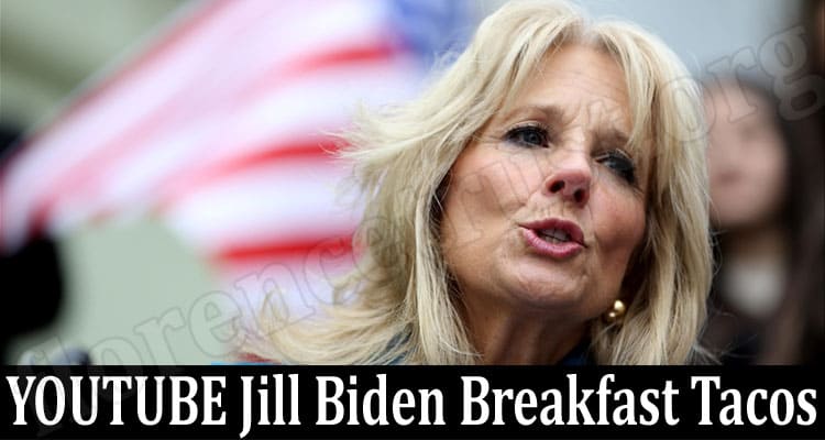 Latest News YOUTUBE Jill Biden Breakfast Tacos