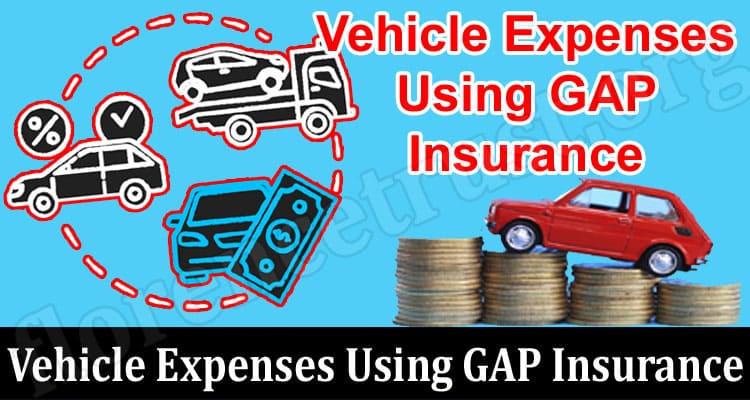 Secure Yourself Against Out-of-The-Pocket Vehicle Expenses Using GAP Insurance