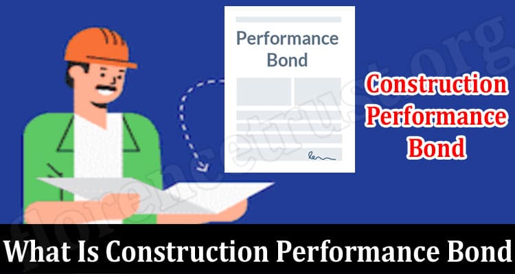 What Is Construction Performance Bond: Understand With An Example