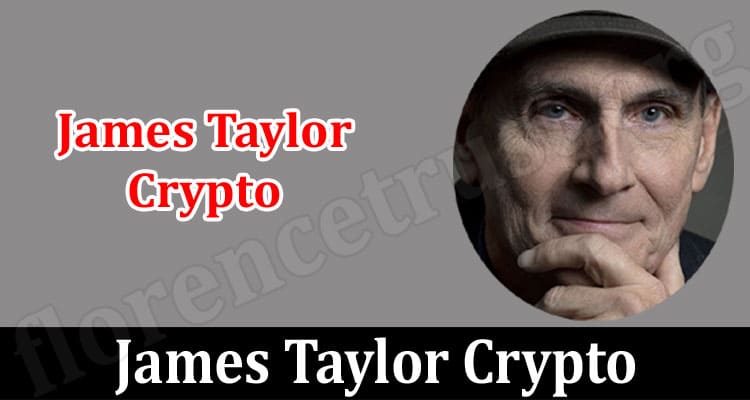 latest news james Taylor Crypto