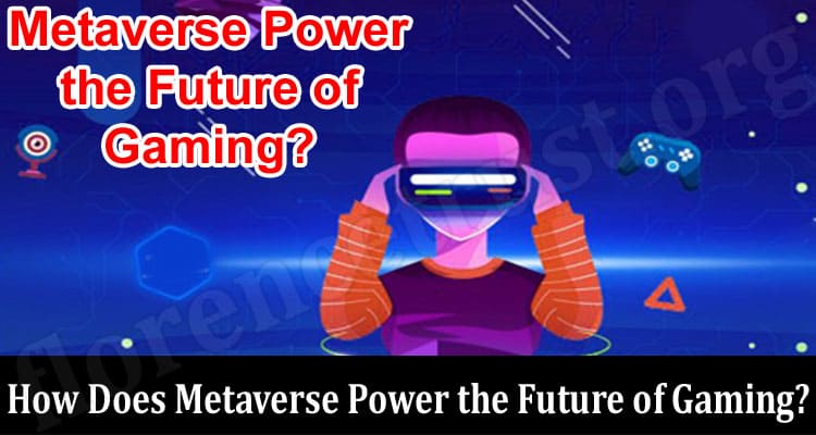 Complete Information How Does Metaverse Power the Future of Gaming