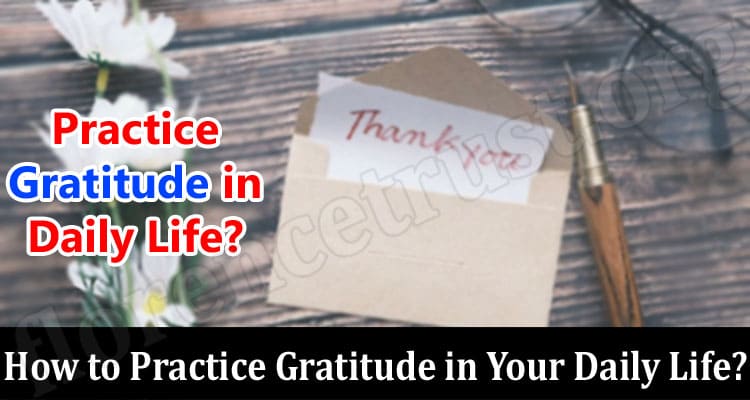 How to Practice Gratitude in Your Daily Life