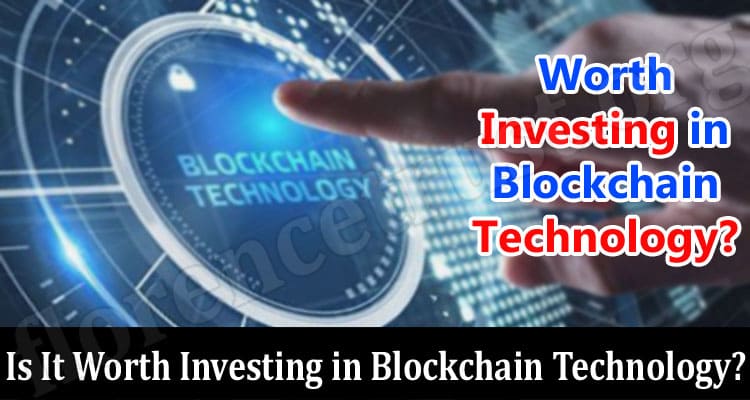 Is It Worth Investing in Blockchain Technology