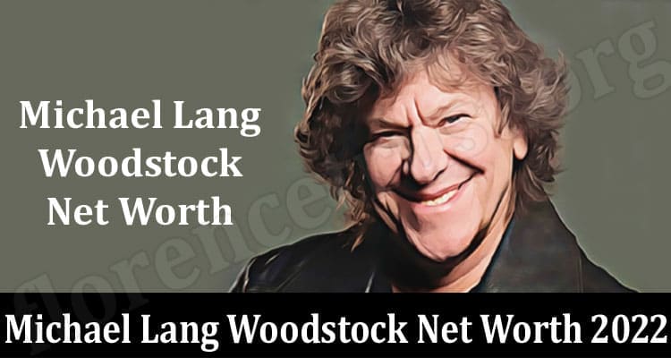 Latest News Michael Lang Woodstock Net Worth 2022