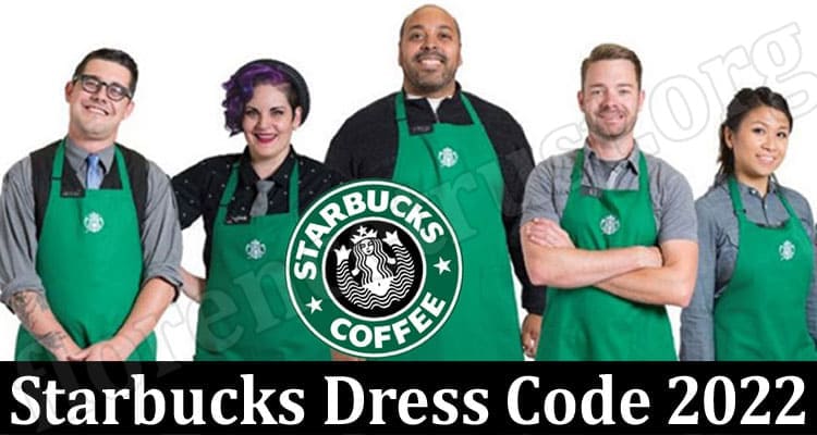 Latest News Starbucks Dress Code 2022