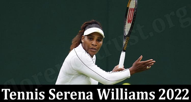 Latest News Tennis Serena Williams 2022