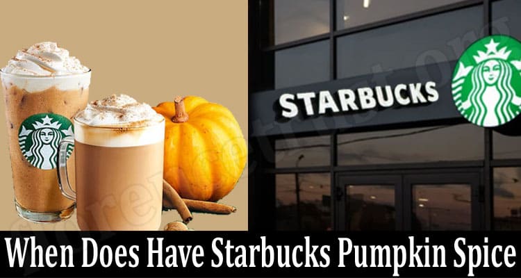 Latest News When Does Have Starbucks Pumpkin Spice