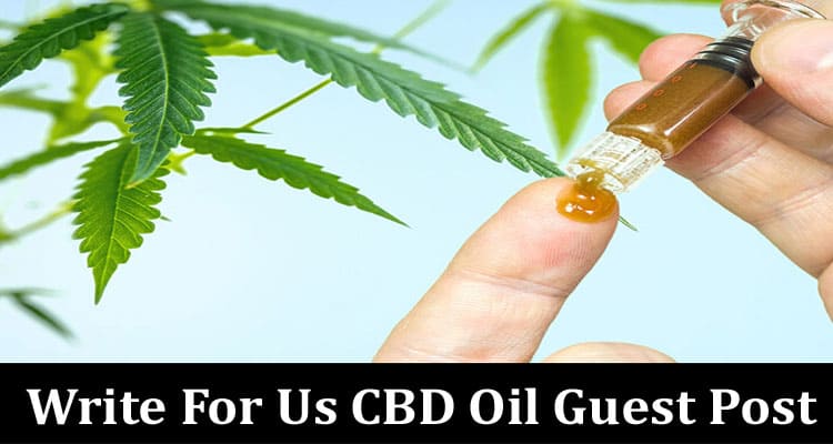 About General Information Write For Us CBD Oil Guest Post