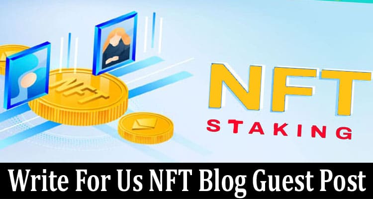 About General Information Write For Us NFT Blog Guest Post
