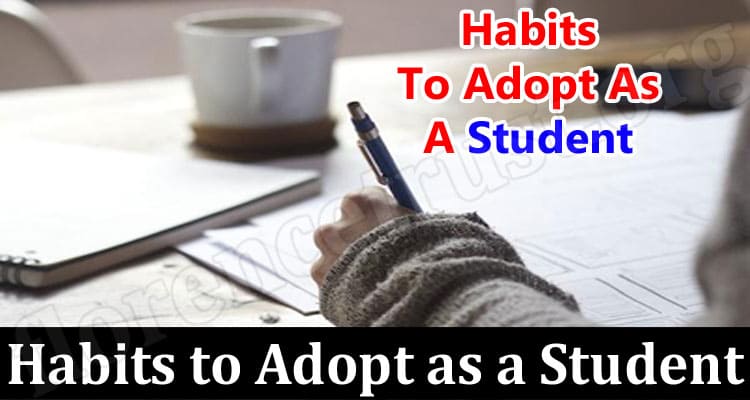 Habits To Adopt if You Want To Be an Excellent Student