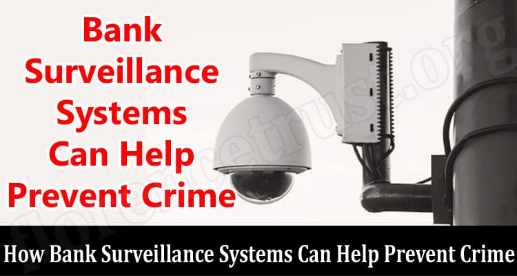 How Bank Surveillance Systems Can Help Prevent Crime