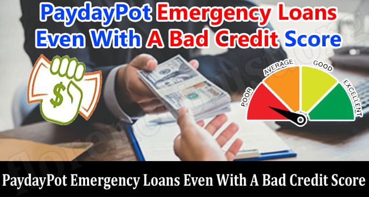 How To Take Out PaydayPot Emergency Loans Even With A Bad Credit Score