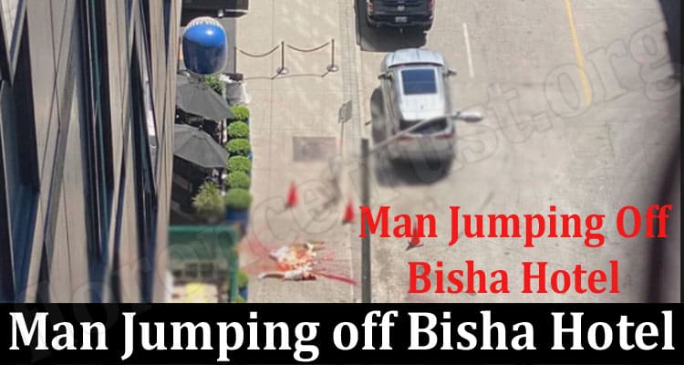 Latest News Man Jumping off Bisha Hotel