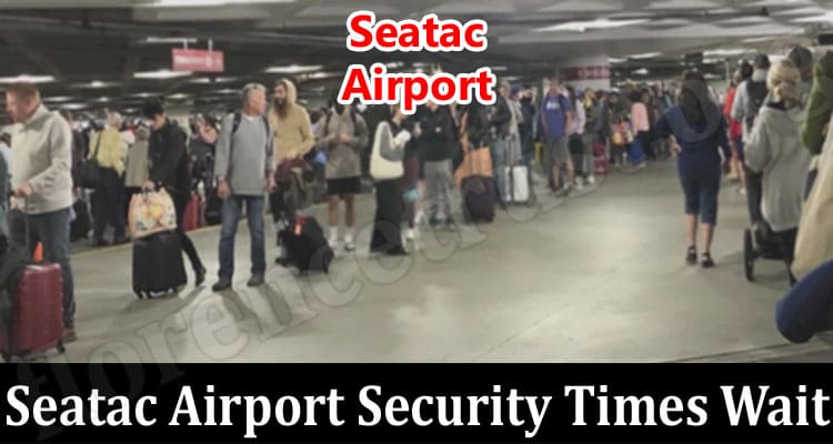 Latest News Seatac Airport Security Times Wait