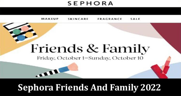 Latest News Sephora Friends And Family 2022
