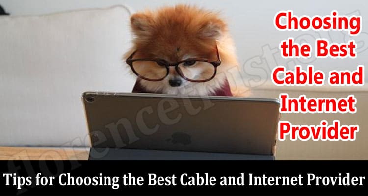 Tips for Choosing the Best Cable and Internet Provider