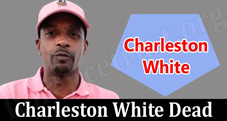 latest news Charleston White Dead