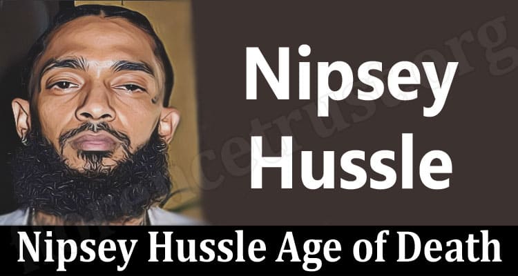 latest news Nipsey Hussle Age of Death