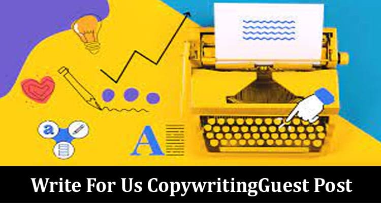 About General Information Write For Us CopywritingGuest Post
