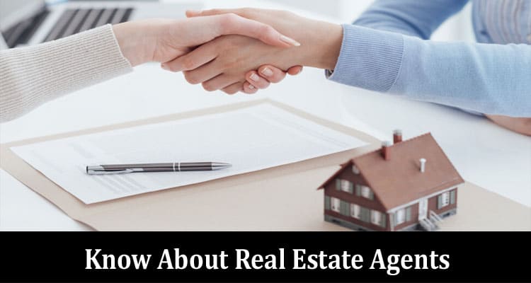 Everything You Need To Know About Real Estate Agents