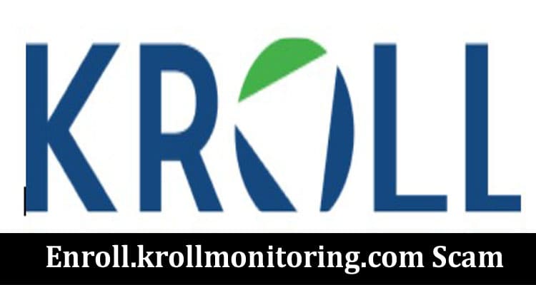 Latest News Enroll.krollmonitoring.com Scam