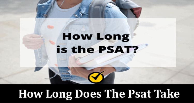 Latest News How Long Does The Psat Take