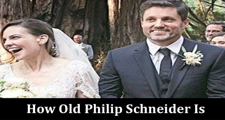 Latest News How Old Philip Schneider Is