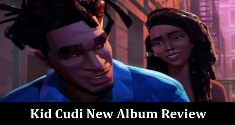 Latest News Kid Cudi New Album Review