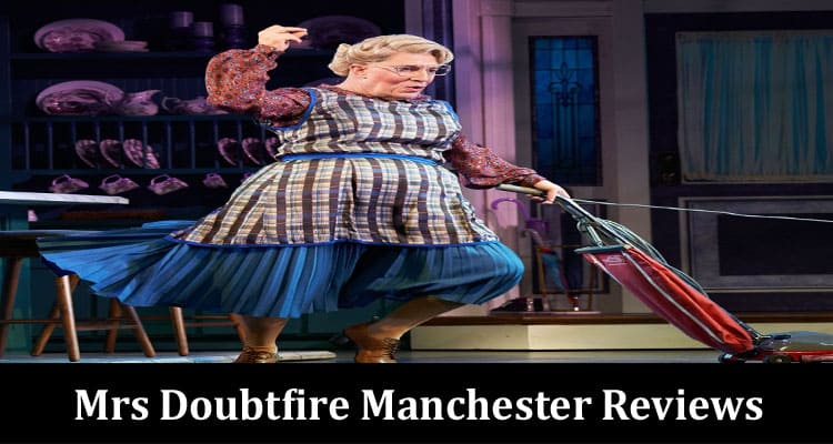 Latest News Mrs Doubtfire Manchester Reviews