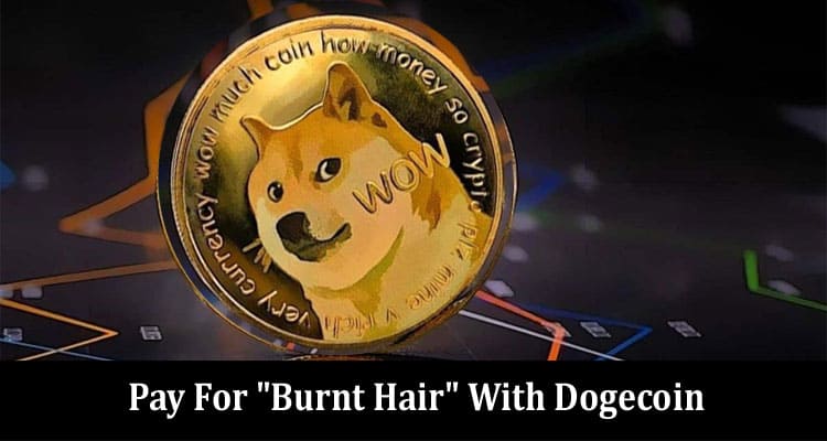 Pay For “Burnt Hair” With Dogecoin