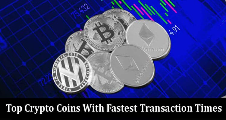 Top Crypto Coins With Fastest Transaction Times 