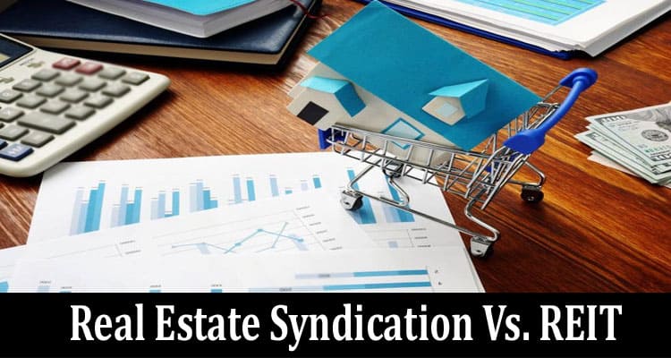 Complete Information About What are some differences between real estate syndication and REIT?