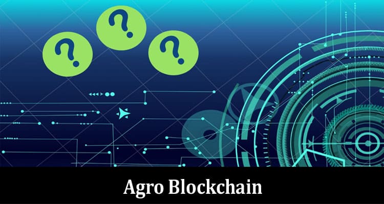 Agro Blockchain Is at Risk of Closing if It Fails Further Financing